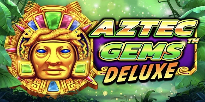 Strategi Cuan Besar Dari Slot Aztec Gems Deluxe Terpercaya