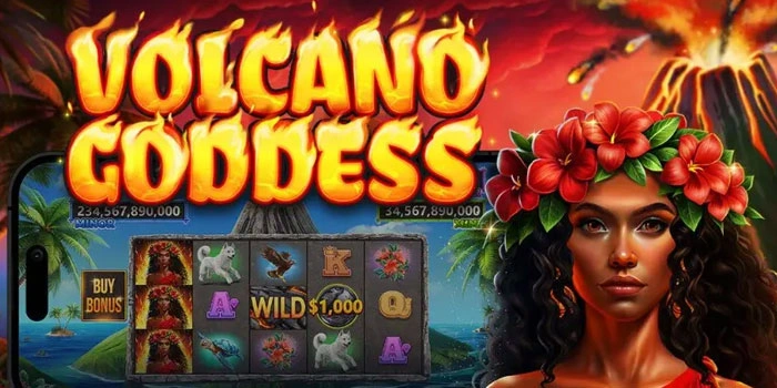 Tips Memenangkan Jackpot Slot Volcano Goddess Mudah